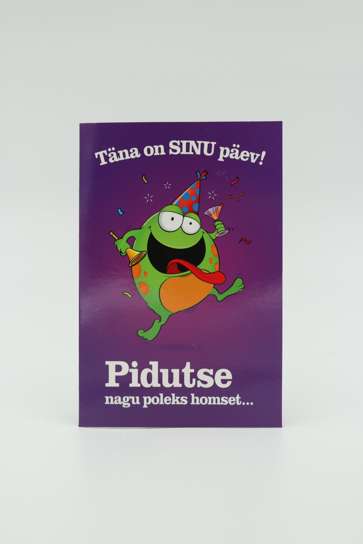 Õnnitluskaart "Pidutse nagu poleks homset"